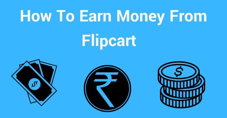 How To Earn Money From Flipcart 2025 Best Tips