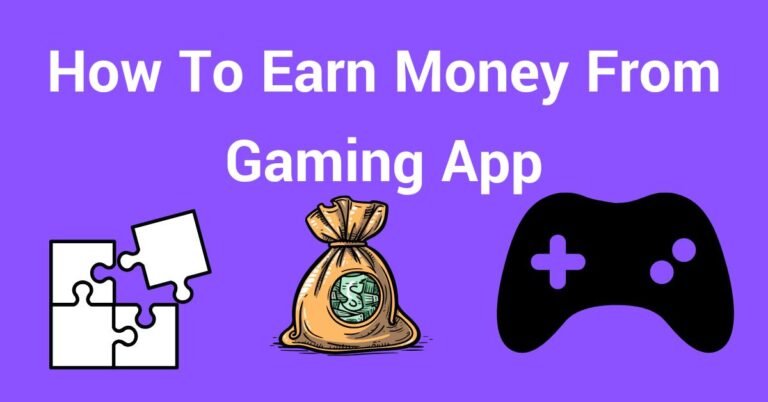How To Earn Money From Gaming App