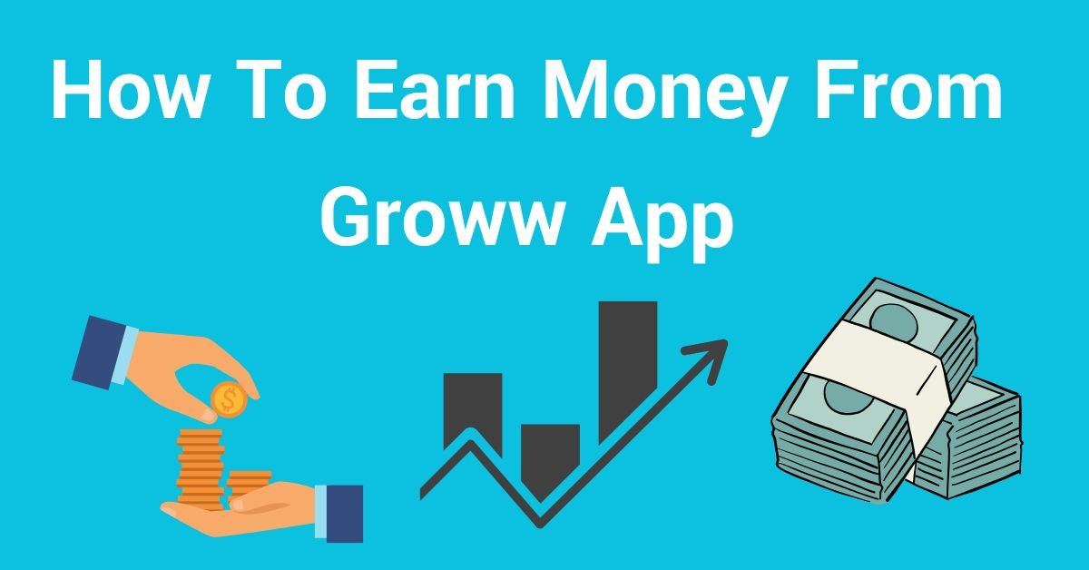 How To Earn Money From Groww App