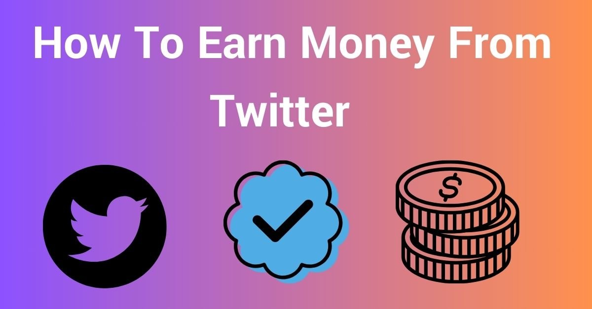 How To Earn Money From Twitter