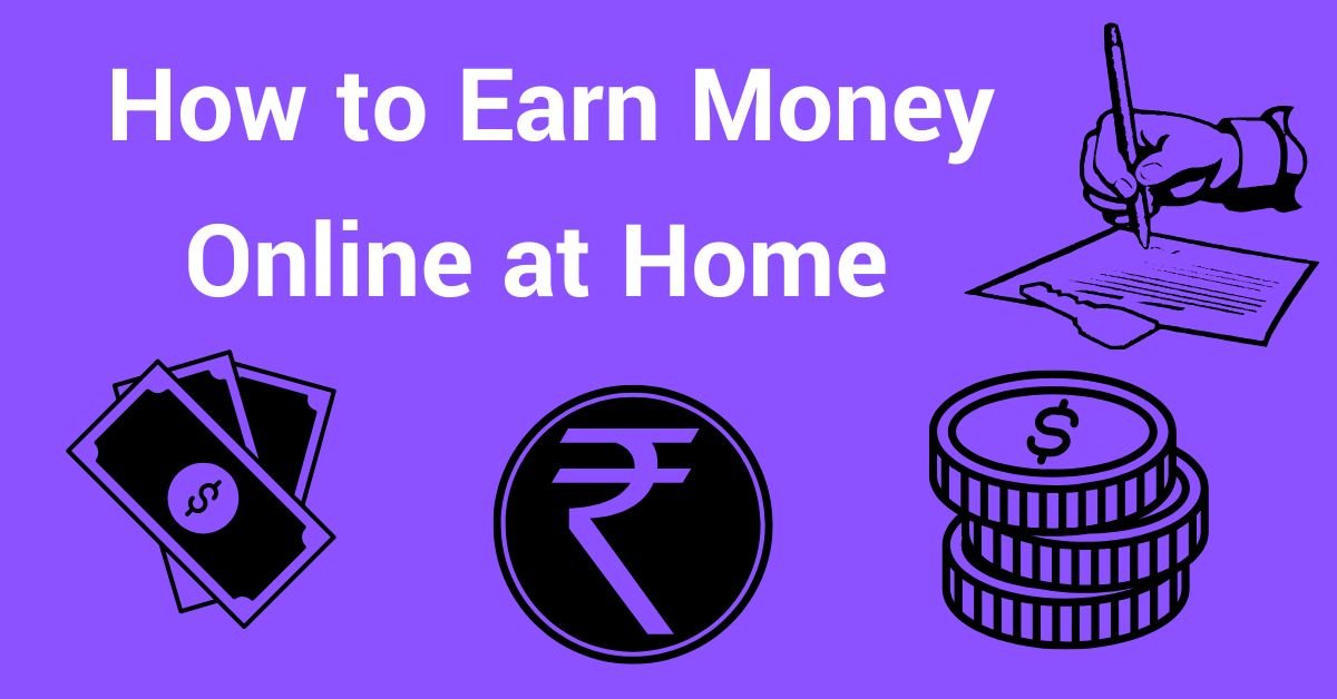 How to Earn Money Online at Home